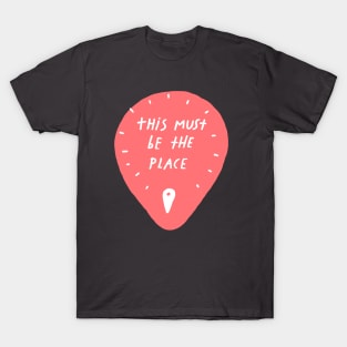 This Must be the Place T-Shirt